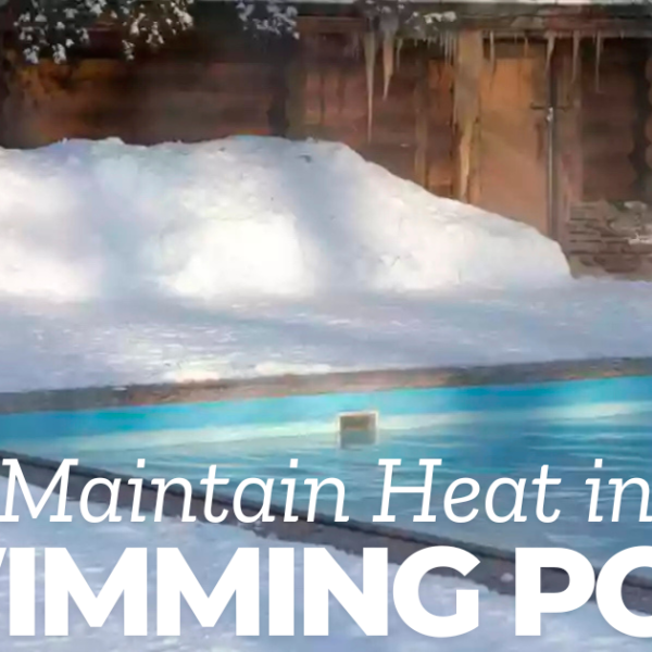 How to Maintain Heat in your Swimming pool | Here are Some Effective Methods | Aqvastar